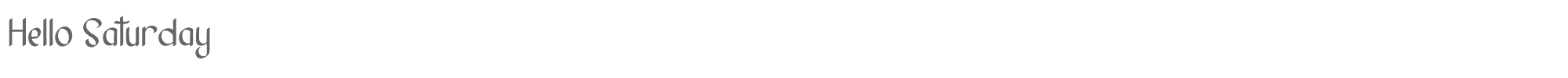 Sample characters Hello Saturday Font